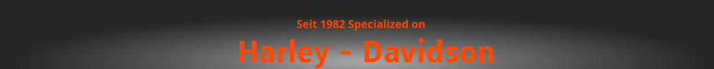 Harley - Davidson Seit 1982 Specialized on